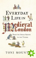 Everyday Life in Medieval London