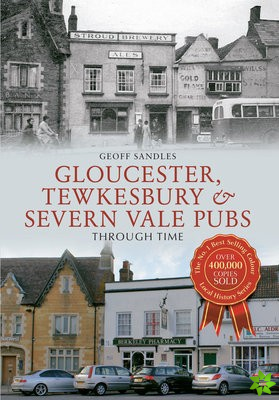 Gloucester, Tewkesbury & Severn Vale Pubs Through Time