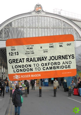Great Railway Journeys: London to Oxford and London to Cambridge