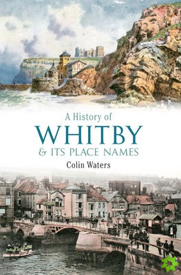 History of Whitby and Its Place Names
