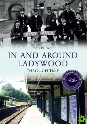 In and Around Ladywood Through Time Revised Edition