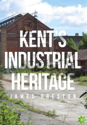 Kent's Industrial Heritage