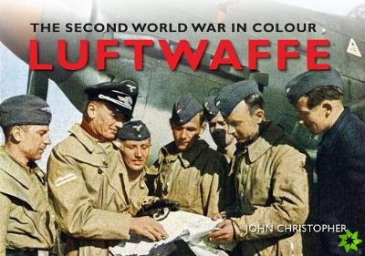 Luftwaffe The Second World War in Colour