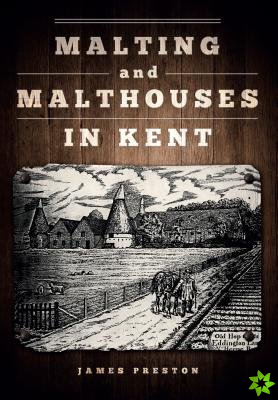 Malting and Malthouses in Kent