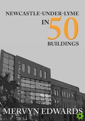Newcastle-under-Lyme in 50 Buildings