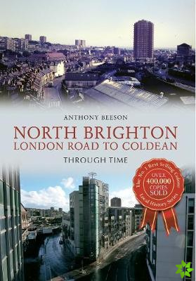 North Brighton London Road to Coldean Through Time