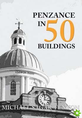 Penzance in 50 Buildings