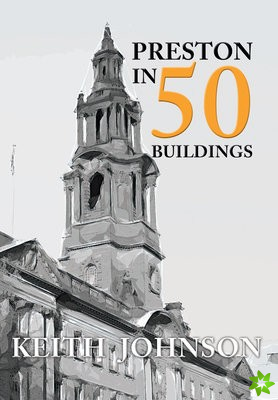 Preston in 50 Buildings