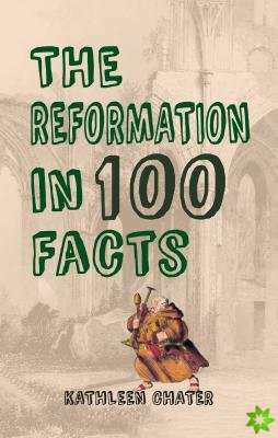 Reformation in 100 Facts