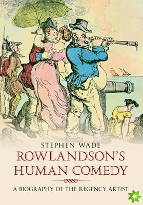 Rowlandson's Human Comedy