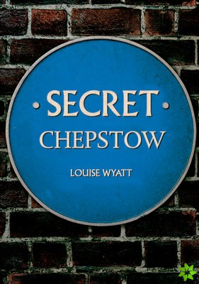 Secret Chepstow