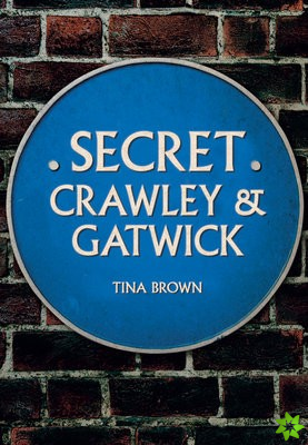 Secret Crawley and Gatwick
