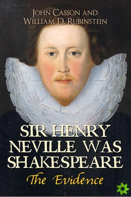 Sir Henry Neville Was Shakespeare