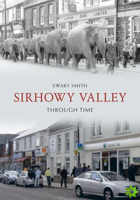 Sirhowy Valley Through Time