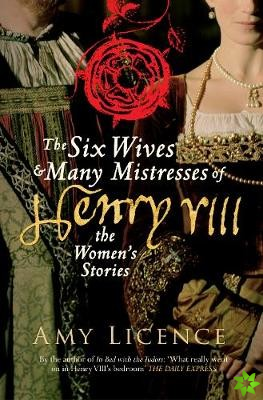 Six Wives & Many Mistresses of Henry VIII