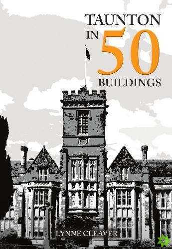 Taunton in 50 Buildings