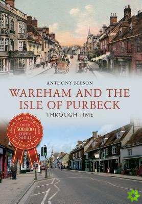 Wareham and The Isle of Purbeck Through Time