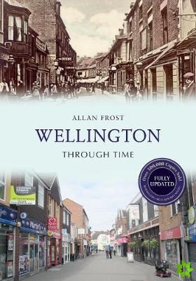 Wellington Through Time Revised Edition