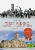 West Riding Pauper Lunatic Asylum Through Time