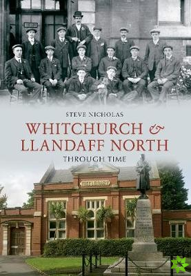 Whitchurch & Llandaff North Through Time