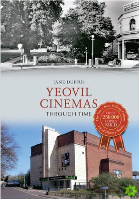 Yeovil Cinemas Through Time