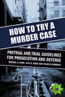 How to Try a Murder Case