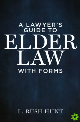 Lawyer's Guide to Elder Law with Forms