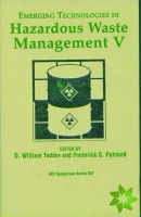 Emerging Technologies in Hazardous Waste Management V