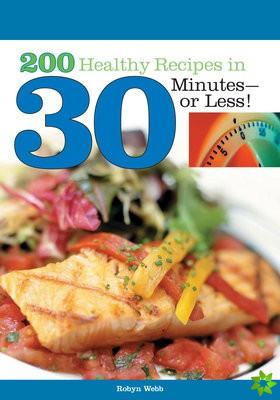 200 Healthy Recipes in 30 Minutes--or Less!