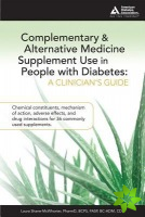 Complementary and Alternative Medicine (CAM) Supplement Use in People with Diabetes: A Clinician's Guide