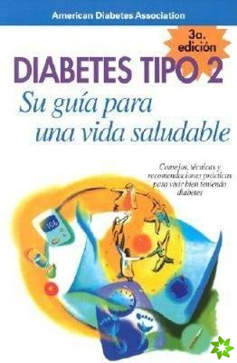 Diabetes Tipo 2: Su guia para una vida saludable