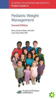 Academy of Nutrition and Dietetics Pocket Guide to Pediatric Weight Management