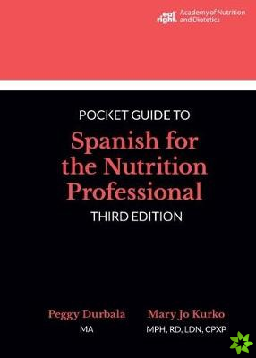 Academy of Nutrition and Dietetics Pocket Guide to Spanish for the Nutrition Professional