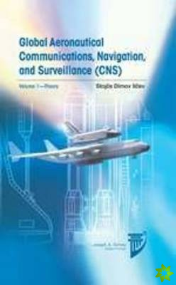 Global Aeronautical Communications, Navigation, and Surveillance (CNS): v. 1