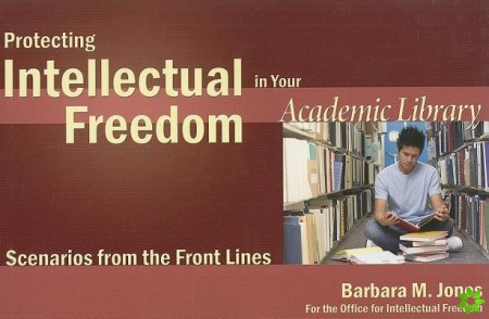 Protecting Intellectual Freedom in Your Academic Library