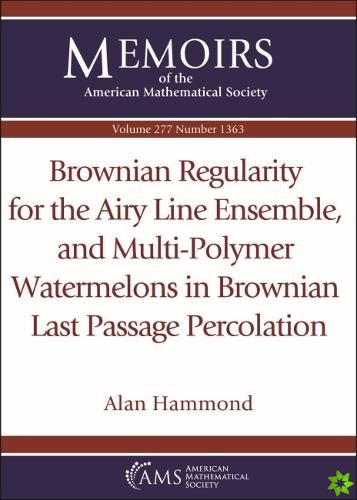 Brownian Regularity for the Airy Line Ensemble, and Multi-Polymer Watermelons in Brownian Last Passage Percolation