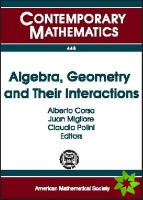 Algebra, Geometry and Their Interactions