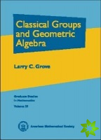 Classical Groups and Geometric Algebra