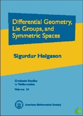 Differential Geometry, Lie Groups and Symmetric Spaces