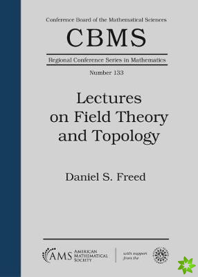Lectures on Field Theory and Topology