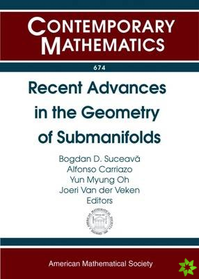 Recent Advances in the Geometry of Submanifolds
