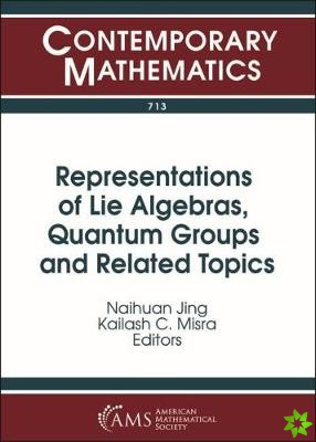 Representations of Lie Algebras, Quantum Groups and Related Topics