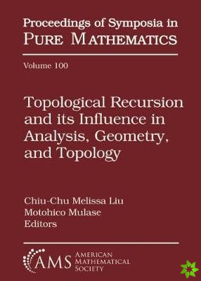 Topological Recursion and its Influence in Analysis, Geometry, and Topology