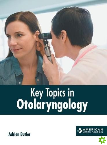 Key Topics in Otolaryngology