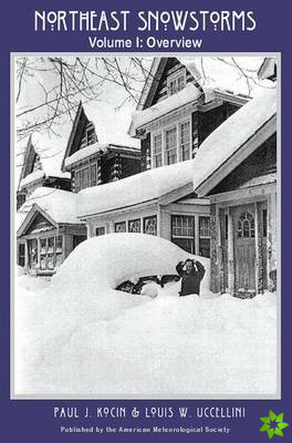 Northeast Snowstorms - 2 Volume Set - Vol. I: Overview; Vol. II: The Cases V2 - The Cases