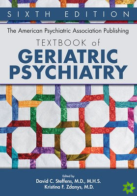 American Psychiatric Association Publishing Textbook of Geriatric Psychiatry