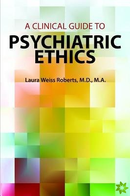 Clinical Guide to Psychiatric Ethics
