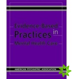 Evidence-Based Practices in Mental Health Care