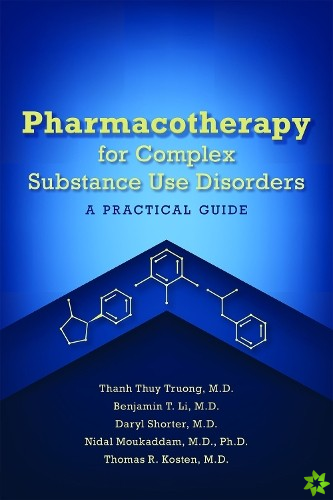 Pharmacotherapy for Complex Substance Use Disorders