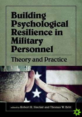 Building Psychological Resilience in Military Personnel